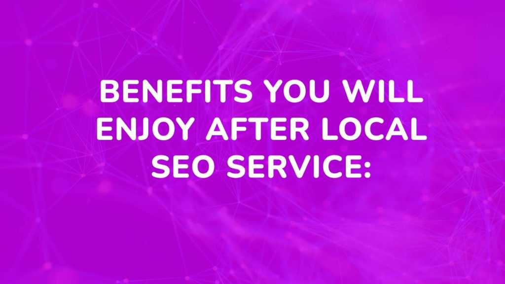 Benefits You Will Enjoy After Local SEO Service