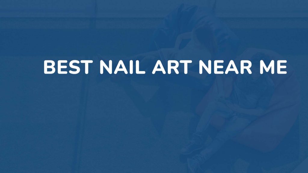 Best nail art near me