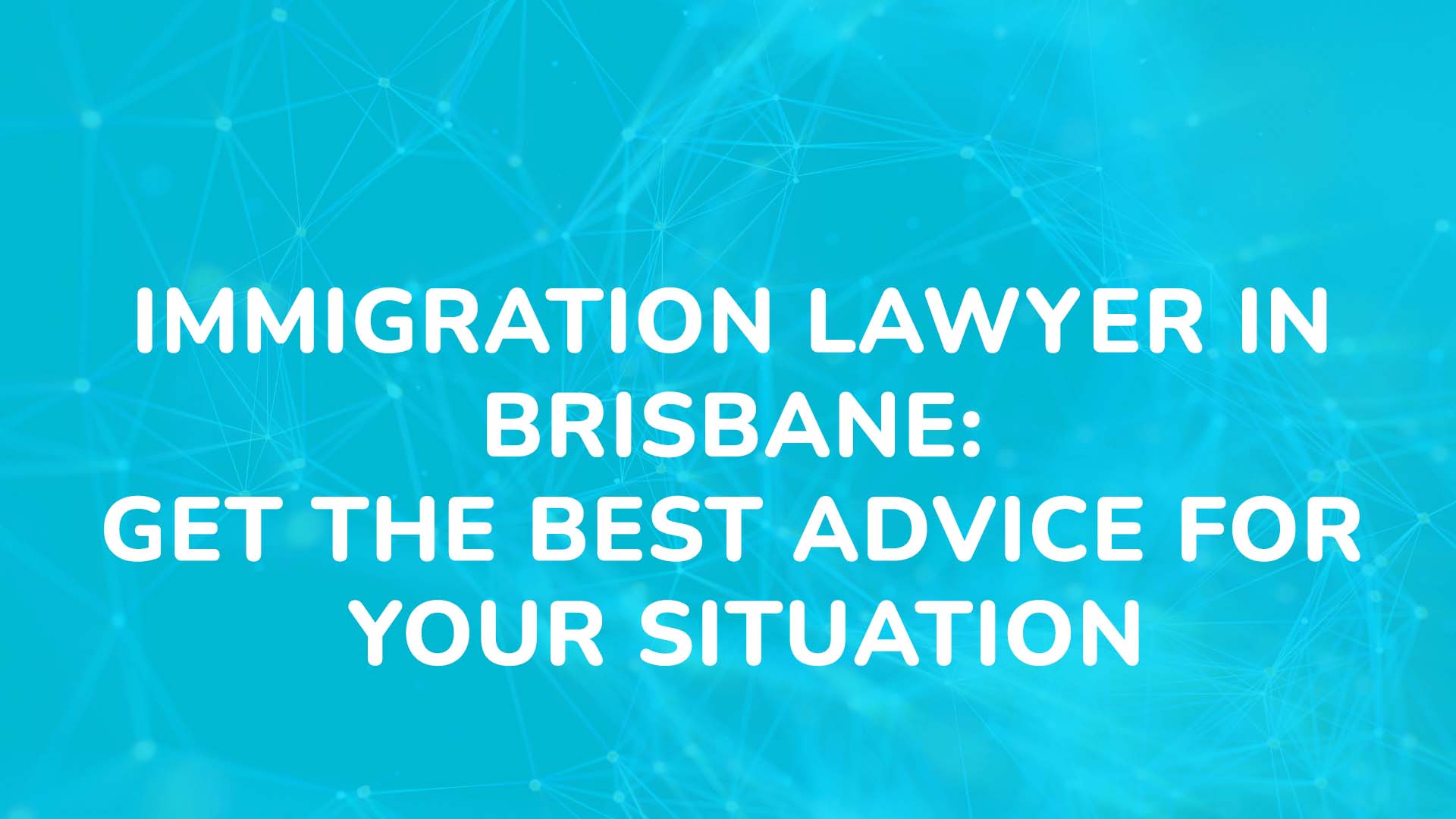 Immigration Lawyer In Brisbane Get The Best Advice For Your Situation