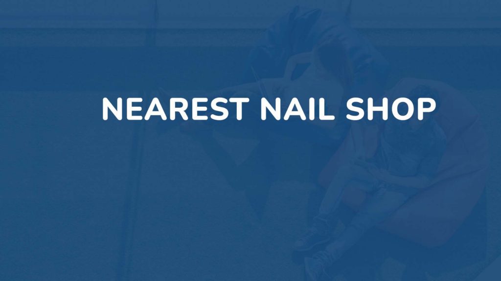 Nearest nail shop