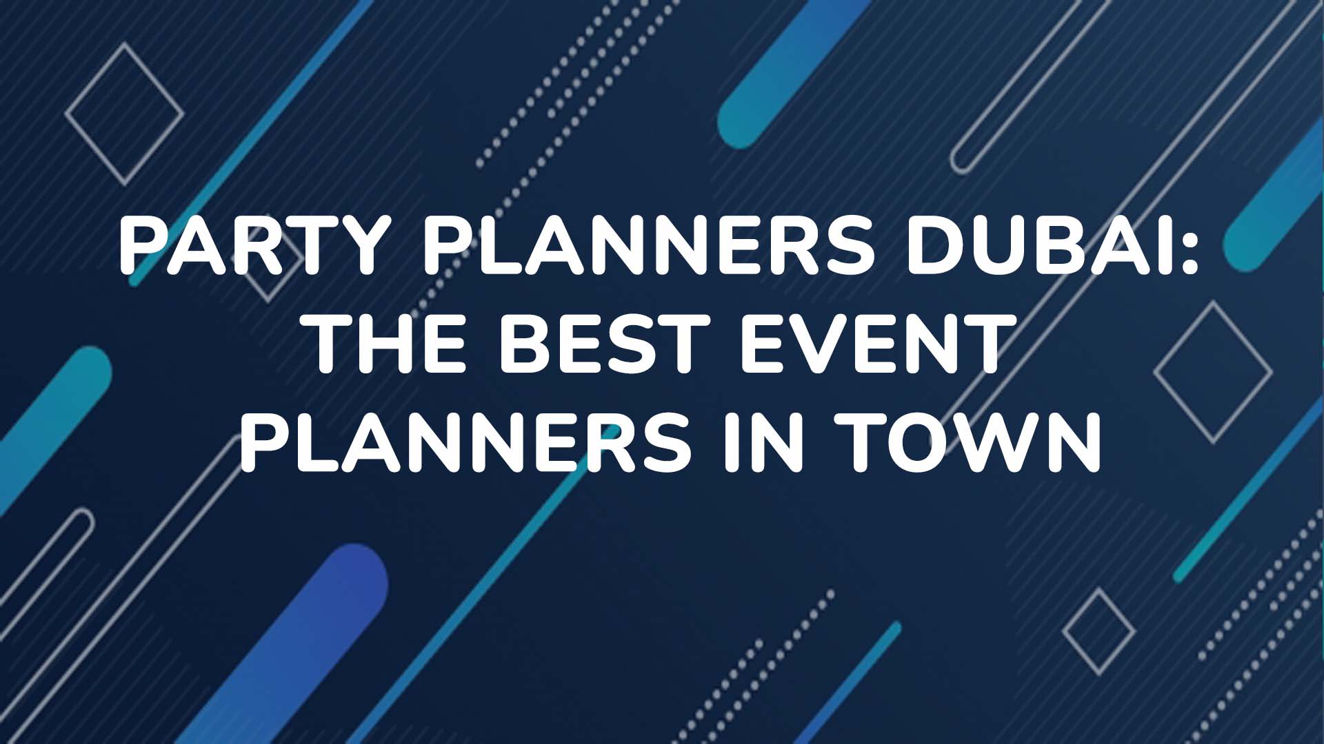 Party Planners Dubai The Best Event Planners in Town