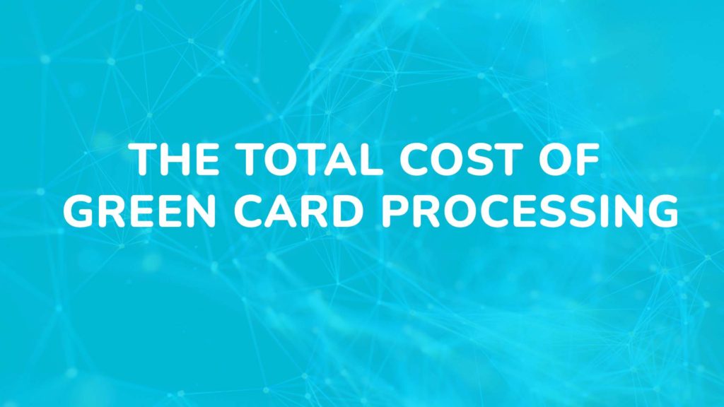The total cost of green card processing
