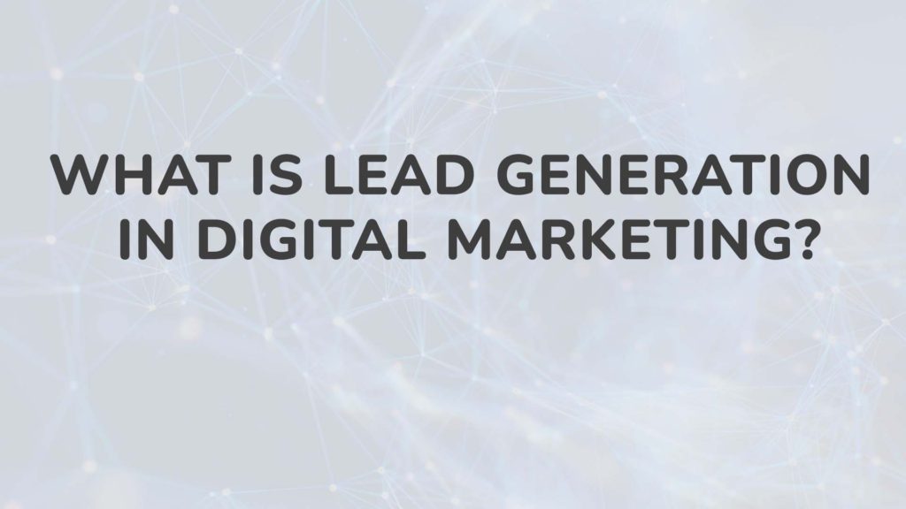 What Is Lead Generation In Digital Marketing