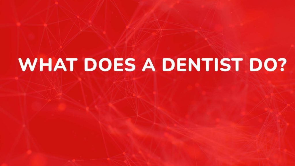 What does a dentist do