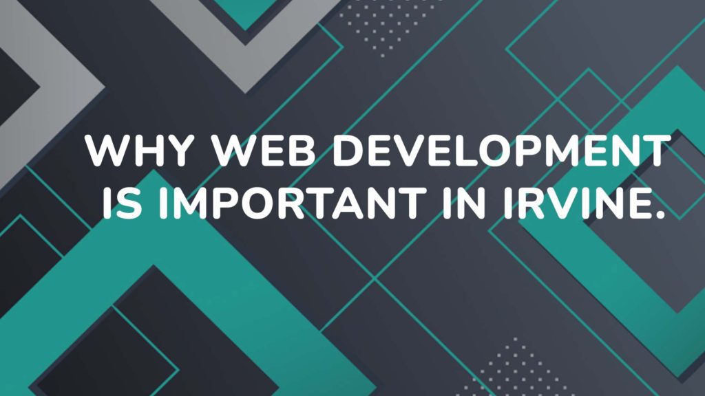 Why web development is important in Irvine