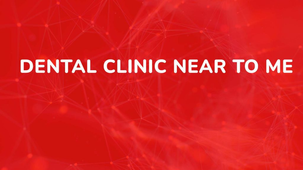 dental clinic near to me